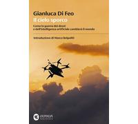 Libri Di Feo Gianluca - Il Cielo Sporco. Come La Guerra Dei Droni E Dell'intelli