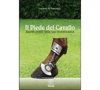 Libri Di Francesco Luciano - Il Piede Del Cavallo. Aspetti Pratici Della Sua Bio