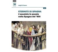 Libri Di Franco Luigi - Eredita Di Spagna. L'assoluto In Poesia Nella Spagna Del