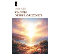 Libri Di Franco Luigi - Viaggio Oltre L'orizzonte
