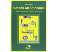 SISTEMI OLEODINAMICI. PRINCIPI, COMPONENTI, SCHEMI, APPLICAZIONI - DI GANGI