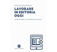 Libri Di Giampaolo Paola - Lavorare In Editoria Oggi. Guida Completa A Una Profe