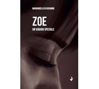 Libri Di Giovanni Mariangela - Zoe. Un Viaggio Speciale