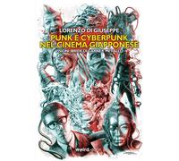Libri Di Giuseppe Lorenzo - Punk E Cyberpunk Nel Cinema Giapponese. Visioni Ibri