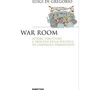 Libri Di Gregorio Luigi - War Room. Attori, Strutture E Processi Della Politica
