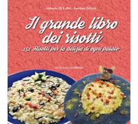 Libri Di Lello Antonio / Strizzi Santino - Il Grande Libro Dei Risotti. 151 Riso