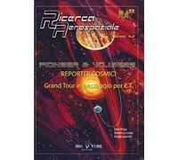 Pioneer & Vojager reporter cosmici. Grand Tour e messaggio per E.T.