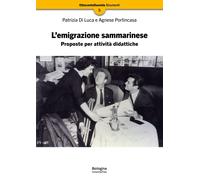 Libri Di Luca Patrizia / Agnese Portincasa - L' Emigrazione Sammarinese. Propost