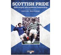 Libri Di Lullo Luca / Marco Scialanga - Scottish Pride. Dalle Origini Alla Moder