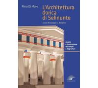 Libri Di Maio Rino - L' Architettura Dorica Di Selinunte. Analisi E Ricostruzion