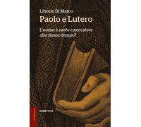 Libri Di Marco Liborio - Paolo E Lutero. L'uomo E Santo E Peccatore Allo Stesso