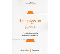 Libri Di Marco Massimo - La Tragedia Greca. Forma, Gioco Scenico, Tecniche Dramm