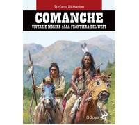 Libri Di Marino Stefano - Comanche. Vivere E Morire Alla Frontiera Del West