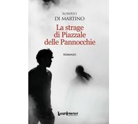 Libri Di Martino Roberto - La Strage Di Piazzale Delle Pannocchie