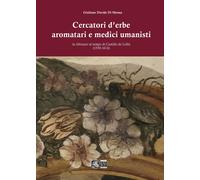 Cercatori d'erbe aromatari e medici umanisti in Abruzzo al tempo di Camillo de Lellis (1550-1614)