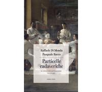 Libri Di Monda Raffaele / Bacco Pasquale - Particelle Cadaveriche. Le Infezioni