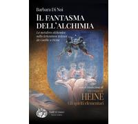 Il fantasma dell'alchimia. La metafora alchemica nella letteratura tedesca da Goethe a Heine