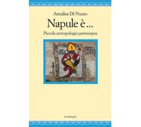 Libri Di Nuzzo Annalisa - Napoli E... Piccola Antropologia Partenopea