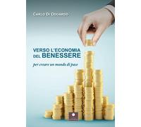 Libri Di Odoardo Carlo - Verso L'economia Del Benessere. Per Creare Un Mondo Di