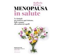 Libri Di Pace Raffaela - Menopausa In Salute. Le Strategie Per Risolvere Ogni Si
