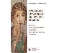 Progettare l'inclusione nei contesti didattici. Percorsi didattico-pedagogici innovativi nelle Scienze Motorie e Sportive