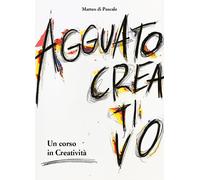 Libri Di Pascale Matteo - Agguato Creativo. Un Corso Di Creativita