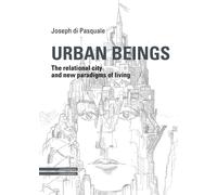 Libri Di Pasquale Joseph - Urban Beings. The Relational City And New Paradigms O