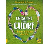 Libri Di Pasquale Mariangela - Crescere Con Il Cuore - Pedagogia Interiore (Vers