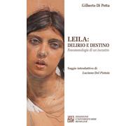 Libri Di Petta Gilberto - Leila. Delirio E Destino. Fenomenologia Di Un Incontro