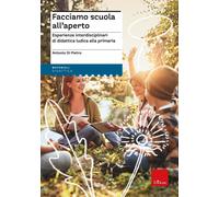 Libri Di Pietro Antonio - Facciamo Scuola All'aperto. Esperienze Interdisciplina
