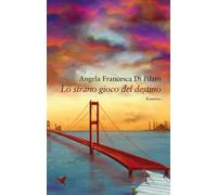 Lo strano gioco del destino - Di Pilato Angela Francesca