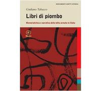 Libri di piombo. Memorialistica e narrativa nella lotta armata in Italia