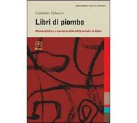 Libri di piombo. Memorialistica e narrativa nella lotta armata in Italia