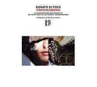 Libri Di Poce Donato - Poesia/Eresia. La Sovversione Non Sospetta Dei Poeti Eret