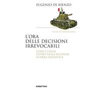 L'ORA DELLE DECISIONI IRREVOCABILI - DI RIENZO EUGENIO - Rubbettino