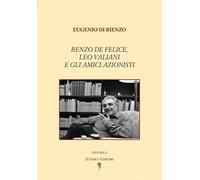 Libri Di Rienzo Eugenio - Renzo De Felice, Leo Valiani E Gli Amici Azionisti