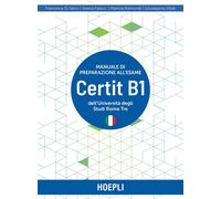 Certit B1. Manuale di preparazione all’esame di certificazione italiano L2 dell’Università degli Studi Roma Tre. Con file audio