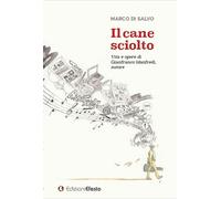 Libri Di Salvo Marco - Il Cane Sciolto. Vita E Opere Di Gianfranco Manfredi, Aut