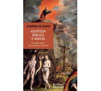 Libri Di Sante Carmine - Giustizia Biblica E Grazia. Tra Colpa, Pena, Riparazion