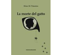 Libri Di Timoteo Dino - La Morte Del Gatto