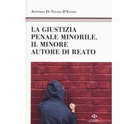 Libri Di Tullio D'Elisiis Antonio - La Giustizia Penale Minorile. Il Minore Auto