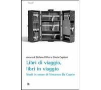 Libri di viaggio, libri in viaggio. Studi in onore di Vincenzo De Caprio