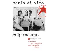 Libri Di Vito Mario - Colpirne Uno. Ritratto Di Famiglia Con Brigate Rosse