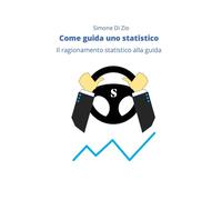 Libri Di Zio Simone - Come Guida Uno Statistico. Il Ragionamento Statistico Alla