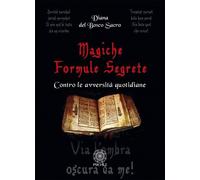 Libri Diana del Bosco Sacro - Magiche Formule Segrete. Contro Le Avversita Quoti