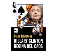 Libri Diana Johnstone - Hillary Clinton. Regina del caos - 2016