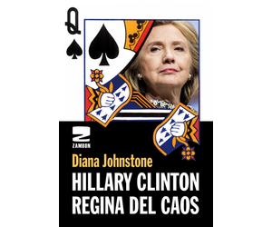 Libri Diana Johnstone - Hillary Clinton. Regina del caos - 2016