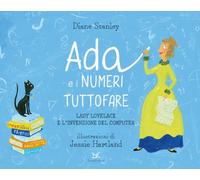 Libri Diane Stanley - Ada E I Numeri Tuttofare. Lady Lovelace E L'invenzione Del