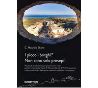 Libri Diano Maurizio C. - I Piccoli Borghi? Non Sono Solo Presepi Processi Di R