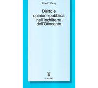Libri Dicey Albert V. - Diritto E Opinione Pubblica Nell'Inghilterra Dell'Ottoce